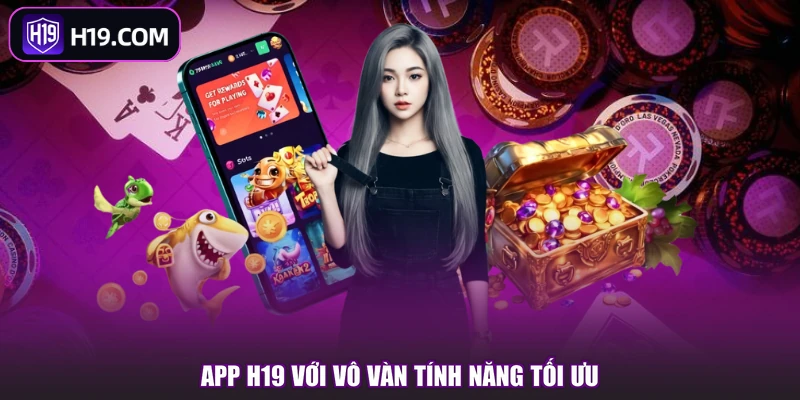 Tải App H19 - Hướng Dẫn Cách Cài App Trên iOS/Android - slotpioneer88.surf