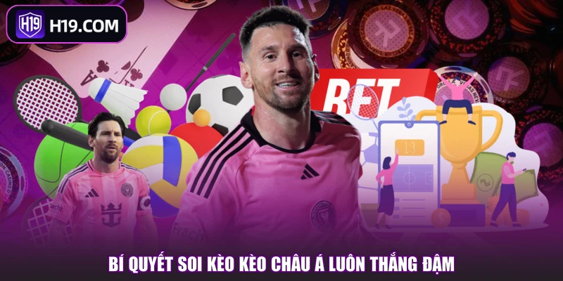 Kèo Châu Á - Cách Chơi Và Bí Kíp Bắt Kèo Chuẩn Tại H19 - slotpioneer88.surf