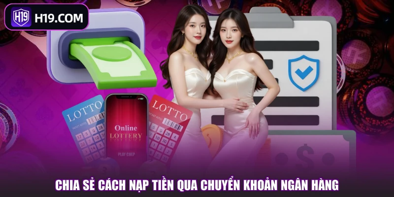 Nạp Tiền H19 - Hướng Dẫn Các Cách Nạp Vốn Nhanh Chóng - slotpioneer88.surf