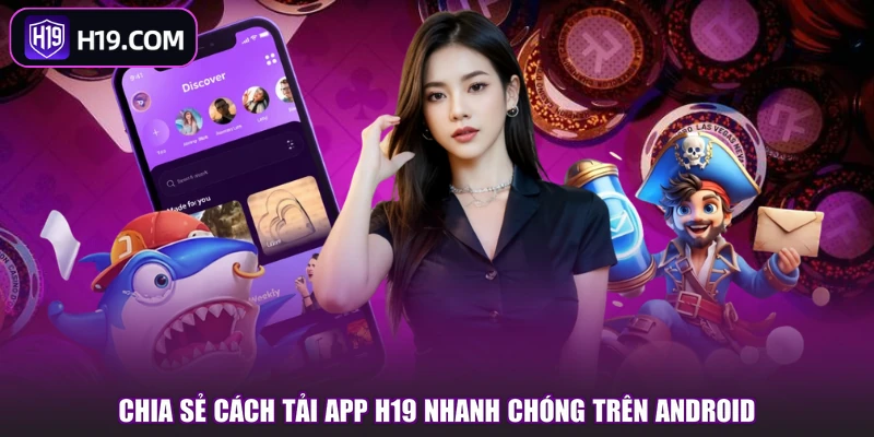 Tải App H19 - Hướng Dẫn Cách Cài App Trên iOS/Android - slotpioneer88.surf