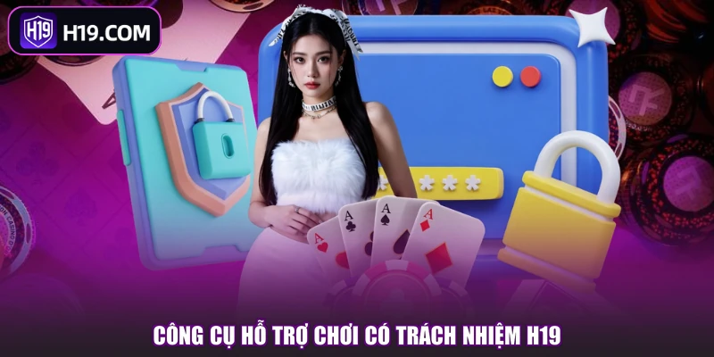 Chơi Có Trách Nhiệm H19 - Xây Dựng Giải Trí An Toàn - slotpioneer88.surf