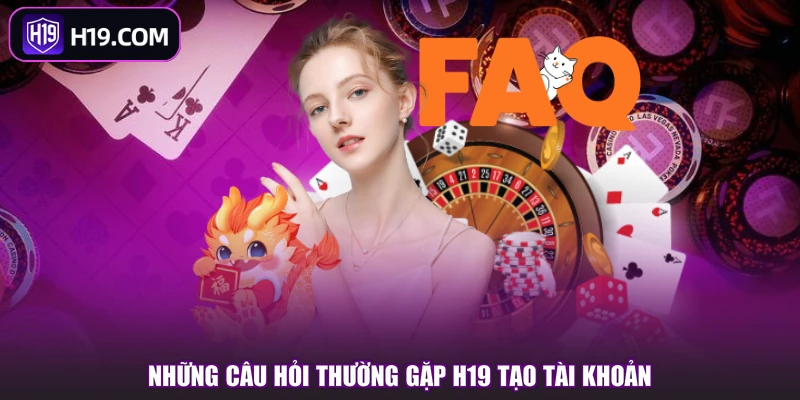 Câu Hỏi Thường Gặp H19 - Tổng Hợp Giải Đáp Quan Trọng - slotpioneer88.surf