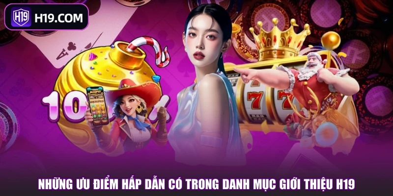 Giới thiệu H19 - Hé Lộ Hàng Loạt Thông Tin Đáng Chú Ý - slotpioneer88.surf