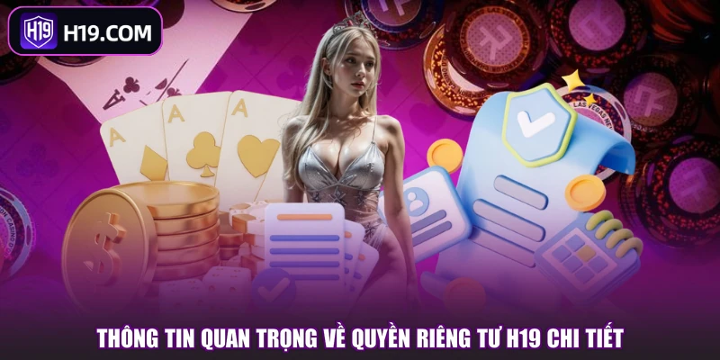 Quyền Riêng Tư H19 - Cách Bảo Vệ Thông Tin Hội Viên - slotpioneer88.surf
