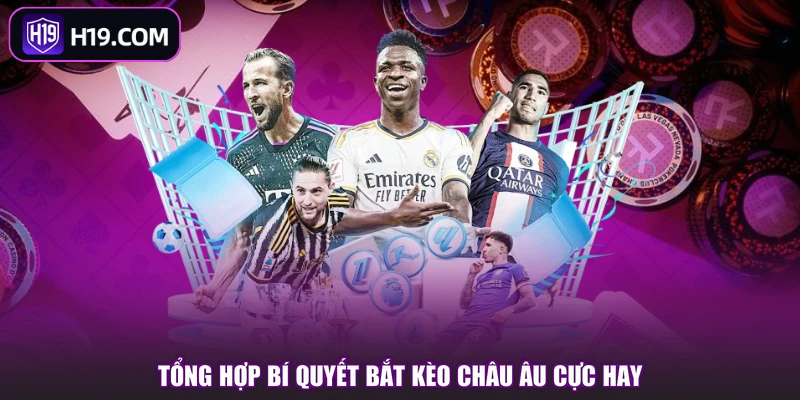 Kèo Châu Âu - Các Dạng Cược & Mẹo Soi Kèo Chuẩn Tại H19 - slotpioneer88.surf